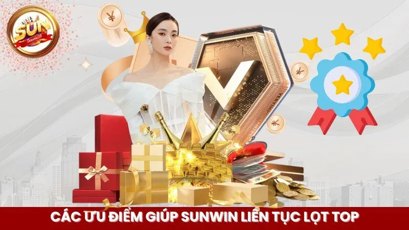 Các ưu điểm giúp SunWin liên tục lọt TOP