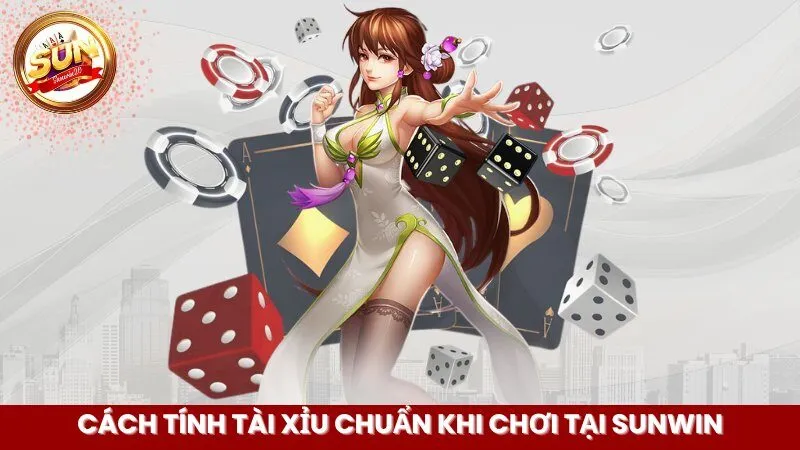Cách Tính Tài Xỉu Chuẩn Khi Chơi Tại Sunwin