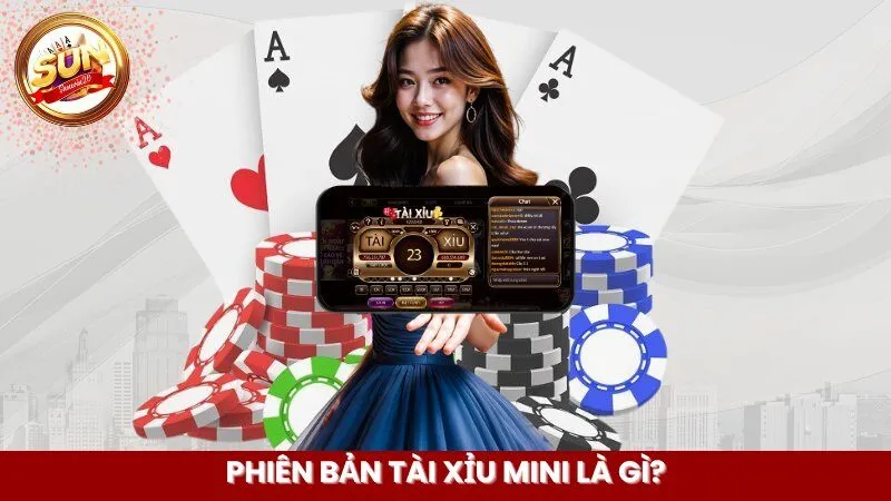 Phiên bản Tài Xỉu mini là gì?